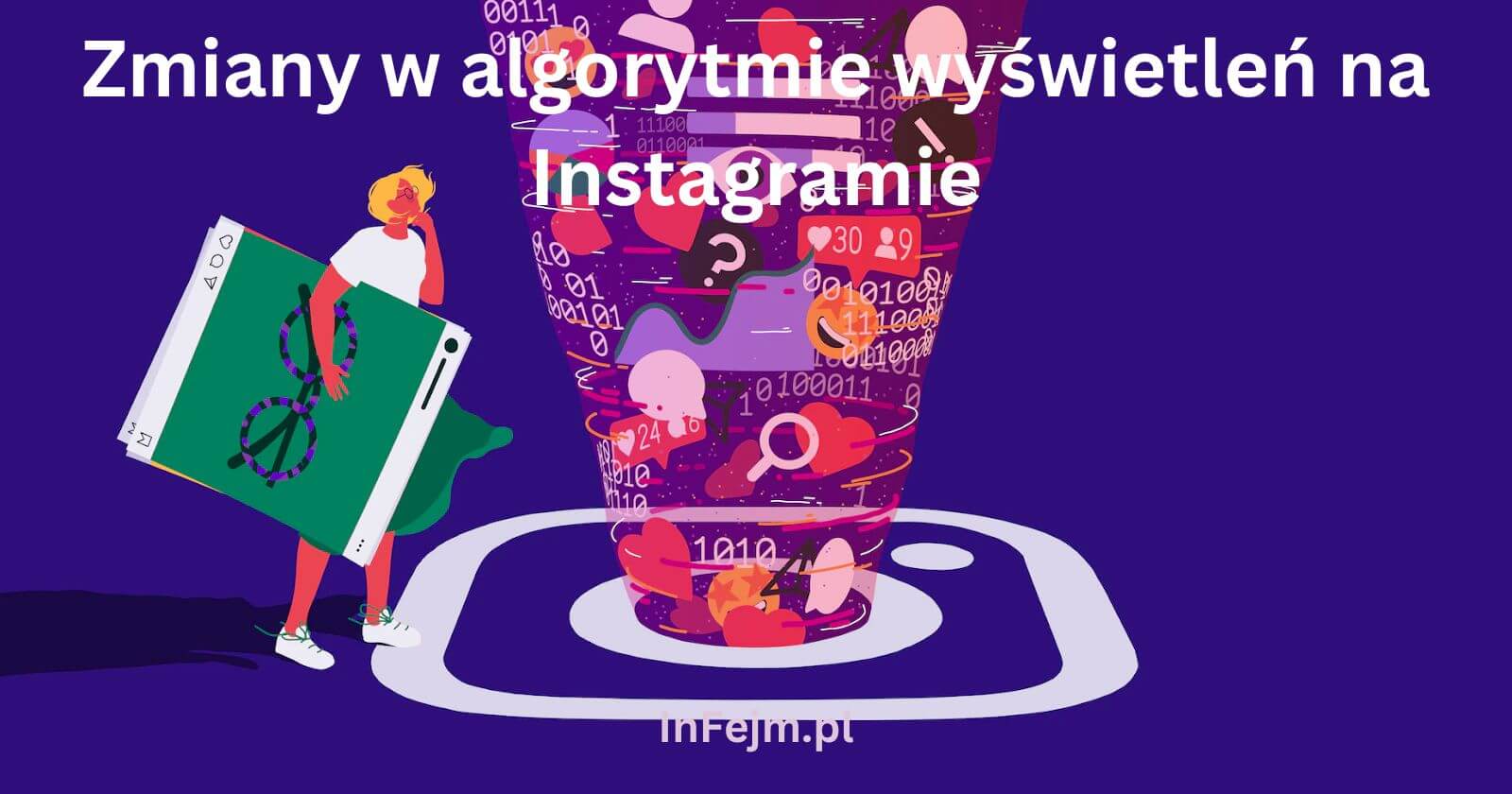 Zmiany w algorytmie wyświetleń na Instagramie - InFejm.pl